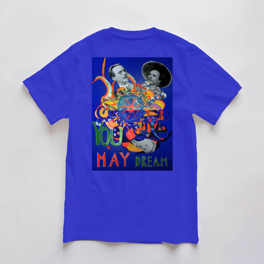 > You May Dream T-Shirt